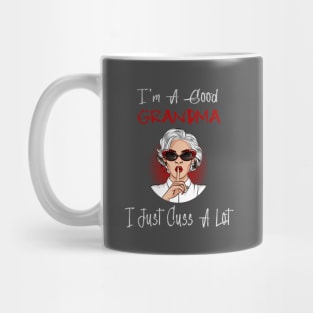 I'm A Good Grandma I Just Cuss A Lot Lips Funny Mothers Day Mug